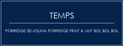 Temps de Préparation Porridge Semolina Porridge Fruit & Nut Bol Bol Bol Recette Indienne Traditionnelle