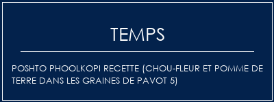 Temps de Préparation Poshto Phoolkopi Recette (chou-fleur et pomme de terre dans les graines de pavot 5) Recette Indienne Traditionnelle