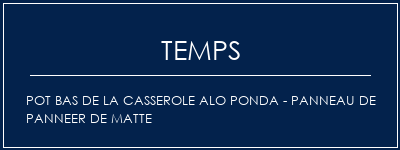 Temps de Préparation Pot bas de la casserole Alo Ponda - Panneau de Panneer de Matte Recette Indienne Traditionnelle