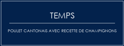 Temps de Préparation Poulet cantonais avec recette de champignons Recette Indienne Traditionnelle