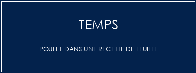 Temps de Préparation Poulet dans une recette de feuille Recette Indienne Traditionnelle