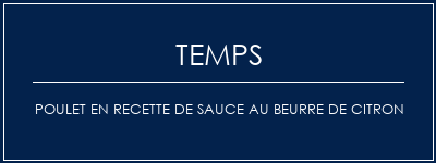 Temps de Préparation Poulet en recette de sauce au beurre de citron Recette Indienne Traditionnelle