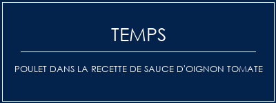 Temps de Préparation Poulet dans la recette de sauce d'oignon tomate Recette Indienne Traditionnelle