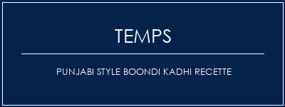 Temps de Préparation Punjabi Style Boondi Kadhi Recette Recette Indienne Traditionnelle