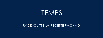 Temps de Préparation Radis quitte la recette Pachadi Recette Indienne Traditionnelle