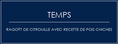 Temps de Préparation Ragoût de citrouille avec recette de pois chiches Recette Indienne Traditionnelle