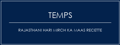 Temps de Préparation Rajasthani Hari Mirch Ka Maas Recette Recette Indienne Traditionnelle