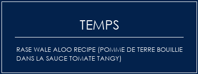 Temps de Préparation Rase Wale Aloo Recipe (pomme de terre bouillie dans la sauce tomate tangy) Recette Indienne Traditionnelle