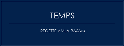 Temps de Préparation Recette Amla Rasam Recette Indienne Traditionnelle