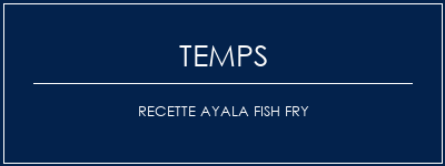 Temps de Préparation Recette Ayala Fish Fry Recette Indienne Traditionnelle