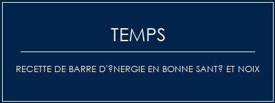 Temps de Préparation Recette de barre d'énergie en bonne santé et noix Recette Indienne Traditionnelle