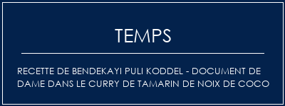 Temps de Préparation Recette de Bendekayi Puli Koddel - Document de dame dans le curry de tamarin de noix de coco Recette Indienne Traditionnelle