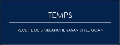 Temps de Préparation Recette de Bimblanche Sasav Style Goan Recette Indienne Traditionnelle