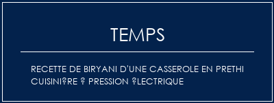 Temps de Préparation Recette de biryani d'une casserole en Prethi Cuisinière à pression électrique Recette Indienne Traditionnelle