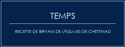 Temps de Préparation Recette de Biryani de légumes de Chettinad Recette Indienne Traditionnelle