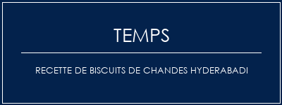 Temps de Préparation Recette de biscuits de chandes Hyderabadi Recette Indienne Traditionnelle