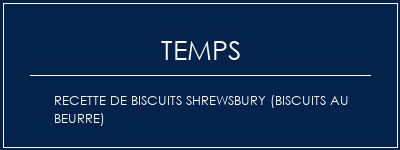 Temps de Préparation Recette de biscuits Shrewsbury (biscuits au beurre) Recette Indienne Traditionnelle