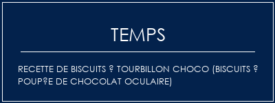 Temps de Préparation Recette de biscuits à tourbillon Choco (biscuits à poupée de chocolat oculaire) Recette Indienne Traditionnelle