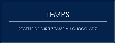 Temps de Préparation Recette de burfi 7 tasse au chocolat 7 Recette Indienne Traditionnelle