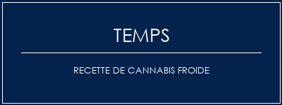 Temps de Préparation Recette de cannabis froide Recette Indienne Traditionnelle