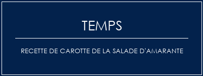 Temps de Préparation Recette de carotte de la salade d'amarante Recette Indienne Traditionnelle