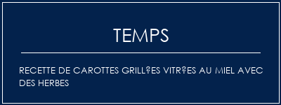 Temps de Préparation Recette de carottes grillées vitrées au miel avec des herbes Recette Indienne Traditionnelle