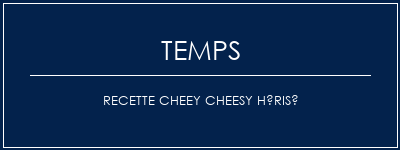 Temps de Préparation Recette cheey cheesy hérisé Recette Indienne Traditionnelle