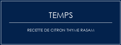 Temps de Préparation Recette de citron Thyme Rasam Recette Indienne Traditionnelle