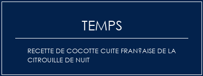 Temps de Préparation Recette de cocotte cuite française de la citrouille de nuit Recette Indienne Traditionnelle