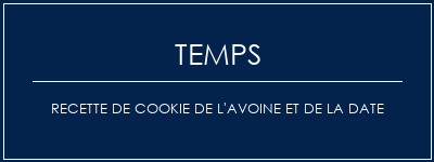 Temps de Préparation Recette de cookie de l'avoine et de la date Recette Indienne Traditionnelle