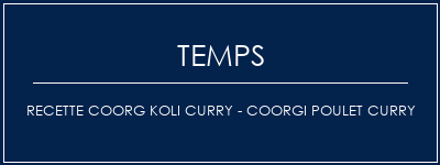 Temps de Préparation Recette Coorg Koli Curry - Coorgi Poulet Curry Recette Indienne Traditionnelle