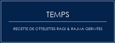 Temps de Préparation Recette de côtelettes Ragi & Rajma germées Recette Indienne Traditionnelle