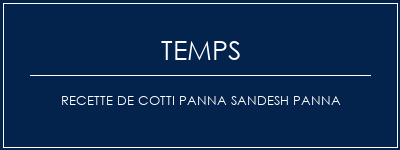 Temps de Préparation Recette de cotti Panna Sandesh Panna Recette Indienne Traditionnelle