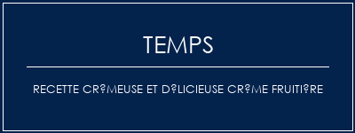 Temps de Préparation Recette crémeuse et délicieuse crème fruitière Recette Indienne Traditionnelle