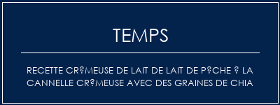 Temps de Préparation Recette crémeuse de lait de lait de pêche à la cannelle crémeuse avec des graines de chia Recette Indienne Traditionnelle