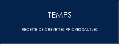 Temps de Préparation Recette de crevettes épicées sautées Recette Indienne Traditionnelle