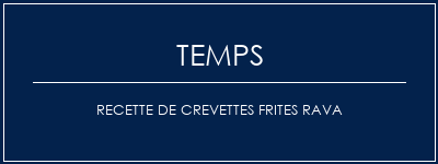 Temps de Préparation Recette de crevettes frites Rava Recette Indienne Traditionnelle