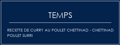 Temps de Préparation Recette de curry au poulet Chettinad - Chettinad Poulet Surri Recette Indienne Traditionnelle