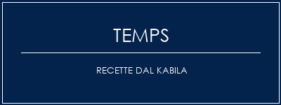 Temps de Préparation Recette Dal Kabila Recette Indienne Traditionnelle