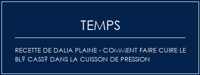 Temps de Préparation Recette de Dalia plaine - Comment faire cuire le blé cassé dans la cuisson de pression Recette Indienne Traditionnelle