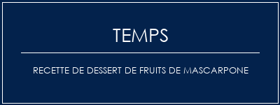 Temps de Préparation Recette de dessert de fruits de mascarpone Recette Indienne Traditionnelle