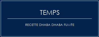 Temps de Préparation Recette Dhaba Dhaba fumée Recette Indienne Traditionnelle