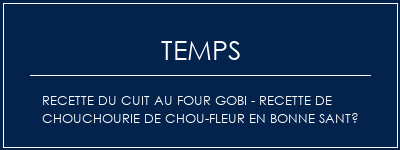 Temps de Préparation Recette du cuit au four Gobi - Recette de chouchourie de chou-fleur en bonne santé Recette Indienne Traditionnelle