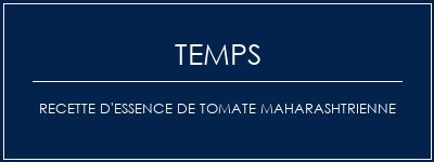 Temps de Préparation Recette d'essence de tomate Maharashtrienne Recette Indienne Traditionnelle