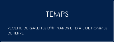 Temps de Préparation Recette de galettes d'épinards et d'ail de pommes de terre Recette Indienne Traditionnelle