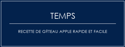 Temps de Préparation Recette de gâteau Apple rapide et facile Recette Indienne Traditionnelle