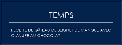 Temps de Préparation Recette de gâteau de beignet de mangue avec glaçure au chocolat Recette Indienne Traditionnelle