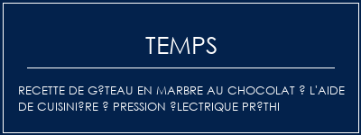 Temps de Préparation Recette de gâteau en marbre au chocolat à l'aide de cuisinière à pression électrique préthi Recette Indienne Traditionnelle