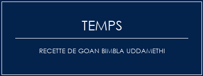 Temps de Préparation Recette de Goan Bimbla Uddamethi Recette Indienne Traditionnelle