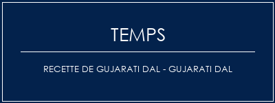 Temps de Préparation Recette de Gujarati Dal - Gujarati Dal Recette Indienne Traditionnelle